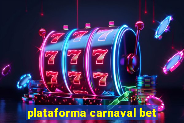 plataforma carnaval bet